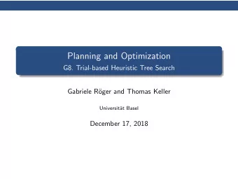 Planning and Optimization  G8. Trial-based Heuristic Tree Search  Gabriele R  oger and Thomas