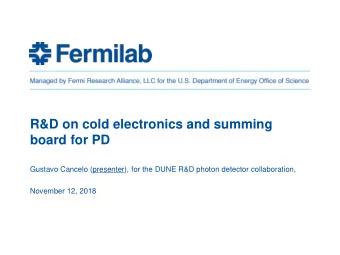 R&amp;D on cold electronics and summing  board for PD  Gustavo Cancelo (presenter), for the DUNE