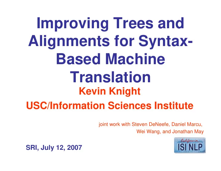 improving trees and alignments for syntax based machine