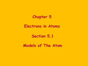 Section 5.1  Models of The Atom  Rutherfords atomic model could not explain the chemical
