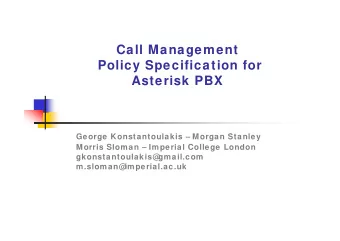 Call Management  Policy Specification for  Asterisk PBX  George Konstantoulakis  Morgan Stanley