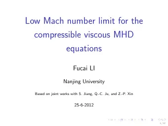 Low Mach number limit for the  compressible viscous MHD  equations  Fucai LI  Nanjing University
