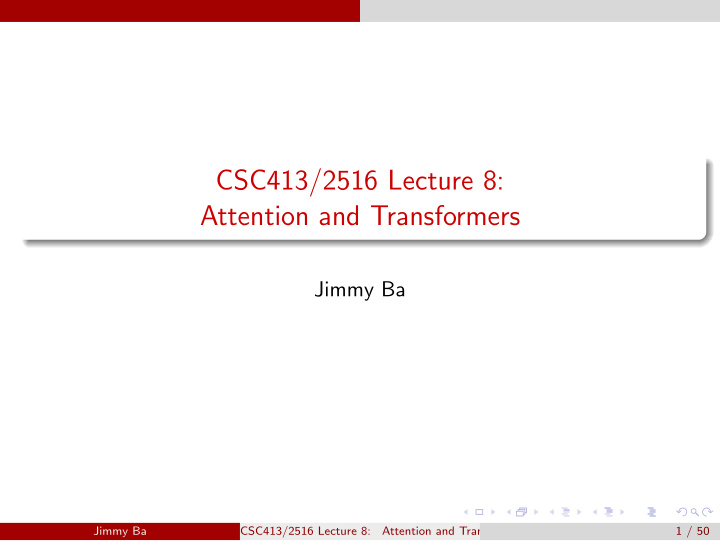 csc413 2516 lecture 8 attention and transformers