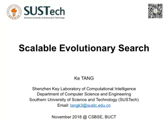 Scalable Evolutionary Search  Ke TANG  Shenzhen Key Laboratory of Computational Intelligence