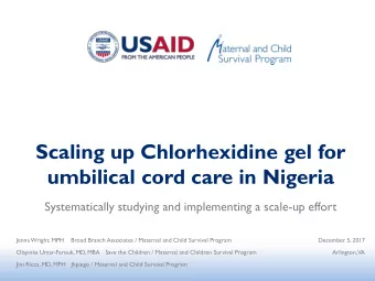 Scaling up Chlorhexidine gel for  umbilical cord care in Nigeria  Systematically studying and