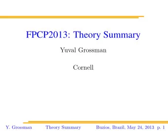 FPCP2013: Theory Summary  Yuval Grossman  Cornell  Y. Grossman  Theory Summary  Buzios, Brazil, May