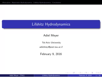 Lifshitz Hydrodynamics  Adiel Meyer  Tel-Aviv University  adielmey@post.tau.ac.il  February 9, 2016
