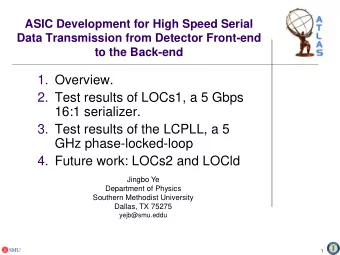 2. Test results of LOCs1, a 5 Gbps  16:1 serializer.  3. Test results of the LCPLL, a 5  GHz