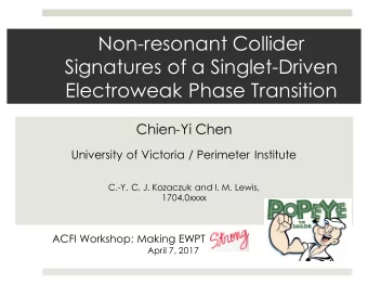 Non-resonant Collider  Signatures of a Singlet-Driven  Electroweak Phase Transition  Chien-Yi Chen