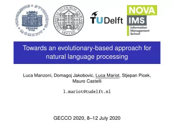 Towards an evolutionary-based approach for  natural language processing  Luca Manzoni, Domagoj