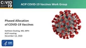 Phased Allocation  of COVID-19 Vaccines  Kathleen Dooling, MD, MPH  ACIP meeting  December 1st,