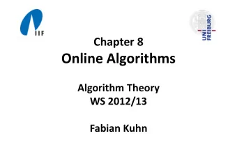 Online Algorithms Algorithm Theory WS 2012/13 Fabian Kuhn Online Computations  Sometimes, an