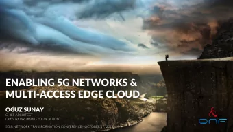 MULTI-ACCESS EDGE CLOUD  OUZ SUNAY  CHIEF ARCHITECT  OPEN NETWORKING FOUNDATION 5G &amp; NETWORK