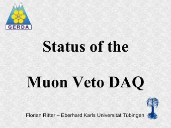 Status of the  Muon Veto DAQ  Florian Ritter  Eberhard Karls Universitt Tbingen  PMT