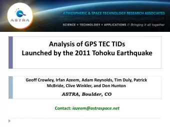 Analysis of GPS TEC TIDs Launched by the 2011 Tohoku Earthquake  Geoff Crowley, Irfan Azeem, Adam
