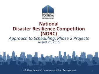 National  Disaster Resilience Competition  (NDRC)  Approach to Scheduling: Phase 2 Projects  August