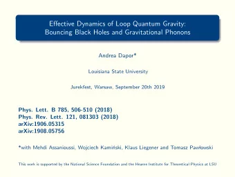 Effective Dynamics of Loop Quantum Gravity:  Bouncing Black Holes and Gravitational Phonons  Andrea