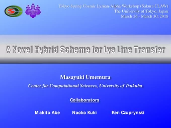 A Novel Hybrid Scheme for Lya Line Transfer  Masayuki Umemura  Center for Computational Sciences,