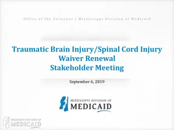 Traumatic Brain Injury/Spinal Cord Injury  Waiver Renewal  Stakeholder Meeting  September 6, 2019