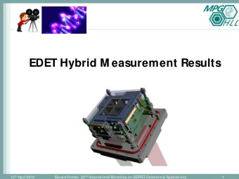 EDET Hybrid M easurement Results 10 th April 2018 Eduard Prinker,  22 nd International Workshop on