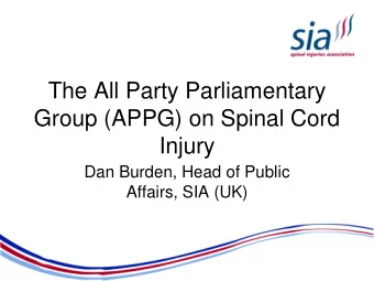 The All Party Parliamentary  Group (APPG) on Spinal Cord  Injury  Dan Burden, Head of Public