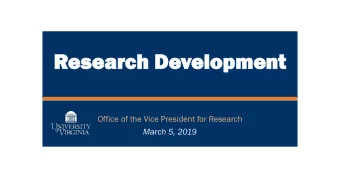 Resear  esearch D  Developm  elopment  t  Office of the Vice President for Research  March 5, 2019