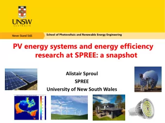 PV energy systems and energy efficiency  research at SPREE: a snapshot  Alistair Sproul  SPREE