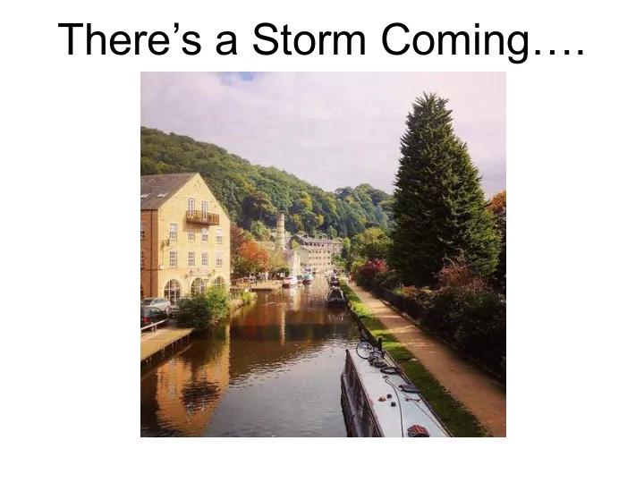 there s a storm coming