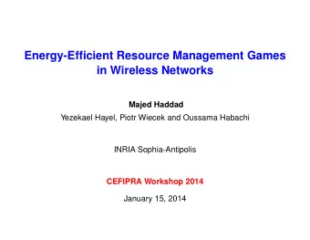 Energy-Efficient Resource Management Games  in Wireless Networks  Majed Haddad  Yezekael Hayel,