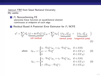 Jaeryun YIM from Seoul National University  My works: 1 P 1 Nonconforming FE  -piecewise linear