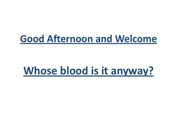 whose blood is it anyway