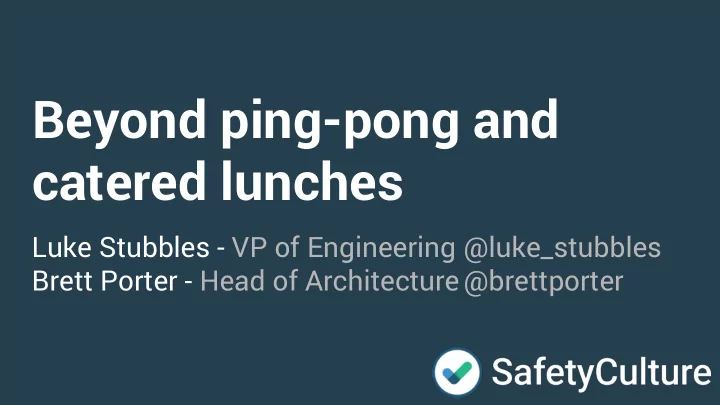 beyond ping pong and catered lunches