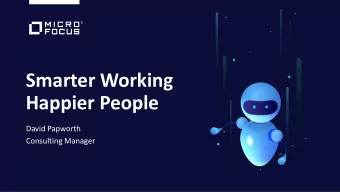 Smarter Working  Happier People  David Papworth  Consulting Manager  The Issue  Teams doing high