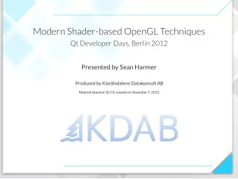 Modern Shader-based OpenGL Techniques  Qt Developer Days, Berlin 2012  Presented by Sean Harmer