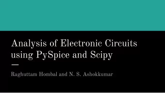Analysis of Electronic Circuits  using PySpice and Scipy  Raghuttam Hombal and N. S. Ashokkumar