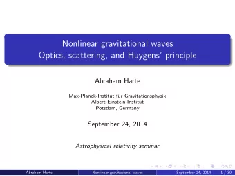 Nonlinear gravitational waves  Optics, scattering, and Huygens principle  Abraham Harte
