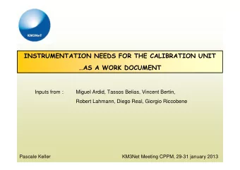 INSTRUMENTATION NEEDS FOR THE CALIBRATION UNIT  AS A WORK DOCUMENT  Inputs from :  Miguel Ardid,