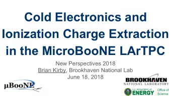 Cold Electronics and  Ionization Charge Extraction  in the MicroBooNE LArTPC  New Perspectives 2018