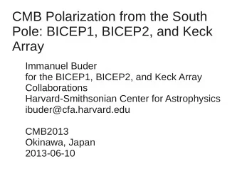 CMB Polarization from the South  Pole: BICEP1, BICEP2, and Keck  Array  Immanuel Buder  for the