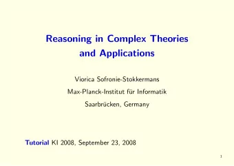 Reasoning in Complex Theories  and Applications  Viorica Sofronie-Stokkermans  Max-Planck-Institut