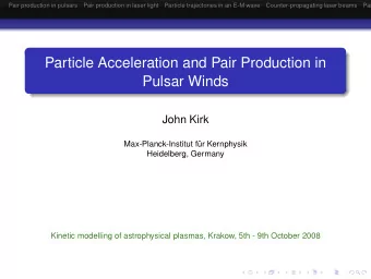 Particle Acceleration and Pair Production in  Pulsar Winds  John Kirk  Max-Planck-Institut fr
