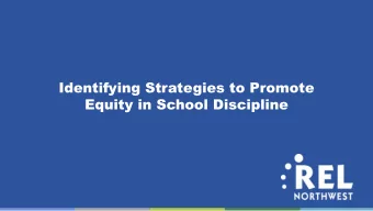 Identifying Strategies to Promote  Equity in School Discipline  Training Guide for Using Data to