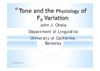 John J. Ohala  Department of Linguistics  University of California,  Berkeley  1  TAL Nanjing 2012