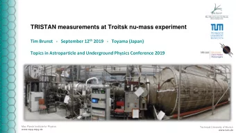 TRISTAN measurements at Troitsk nu-mass experiment Tim Brunst   - September 12 th 2019   - Toyama