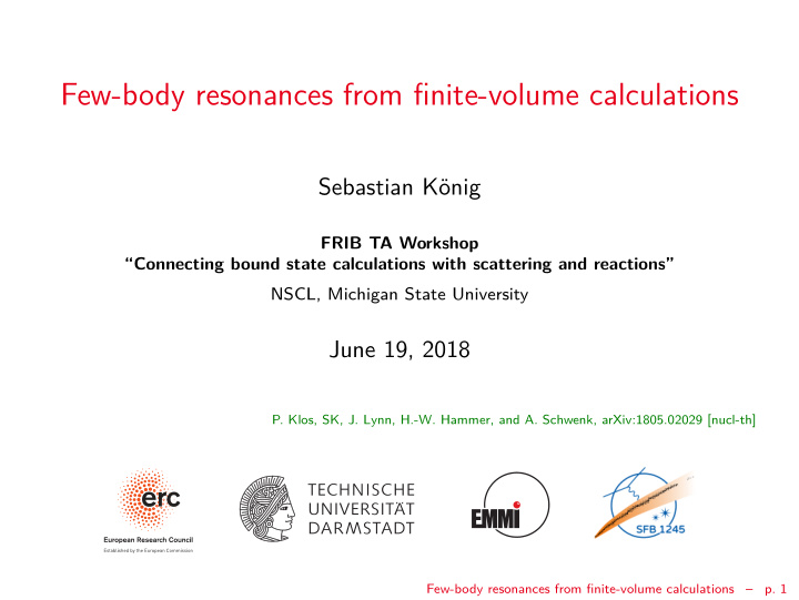 few body resonances from finite volume calculations