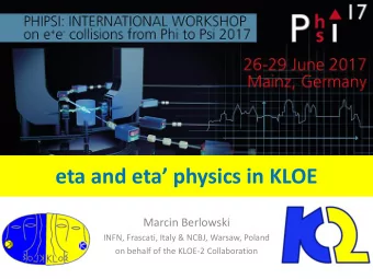 eta and eta physics in KLOE  Marcin Berlowski  INFN, Frascati, Italy &amp; NCBJ, Warsaw, Poland