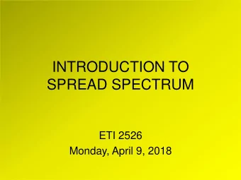 INTRODUCTION TO  SPREAD SPECTRUM  ETI 2526  Monday, April 9, 2018  CONCERNS IN COMMUNICATION SYSTEM
