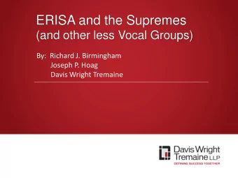 ERISA and the Supremes  (and other less Vocal Groups)  By:  Richard J. Birmingham  Joseph P. Hoag
