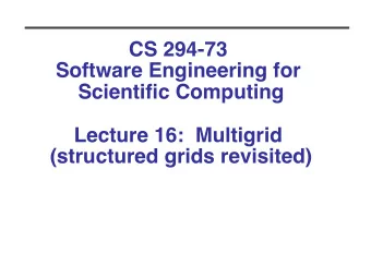 CS 294-73   Software Engineering for Scientific Computing   Lecture 16:  Multigrid