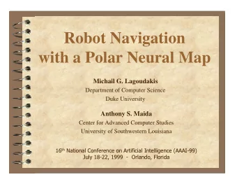 Robot Navigation  with a Polar Neural Map  Michail G. Lagoudakis  Department of Computer Science
